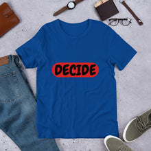 Load image into Gallery viewer, DECIDE Unisex T-Shirt