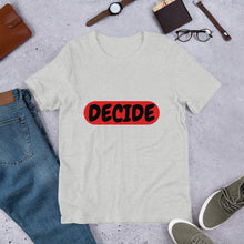 Load image into Gallery viewer, DECIDE Unisex T-Shirt