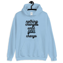 Load image into Gallery viewer, Nothing changes Unisex Hoodie