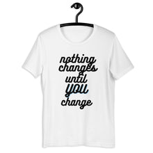 Load image into Gallery viewer, Nothing changes Short-Sleeve Unisex T-Shirt
