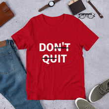 Load image into Gallery viewer, Don&#39;t quit Unisex T-Shirt