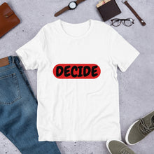 Load image into Gallery viewer, DECIDE Unisex T-Shirt