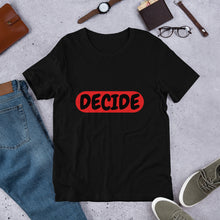 Load image into Gallery viewer, DECIDE Unisex T-Shirt
